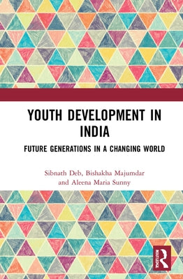 Youth Development in India: Future Generations in a Changing World by Deb, Sibnath