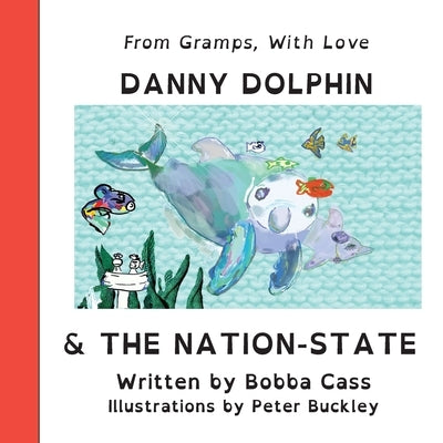 Danny Dolphin & The Nation State by Cass, Bobba
