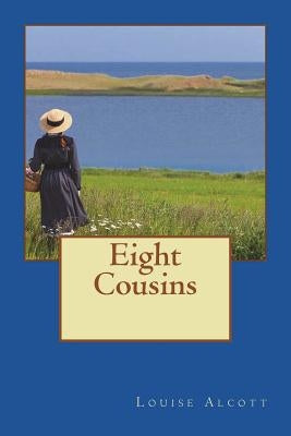 Eight Cousins by Alcott, Louise May