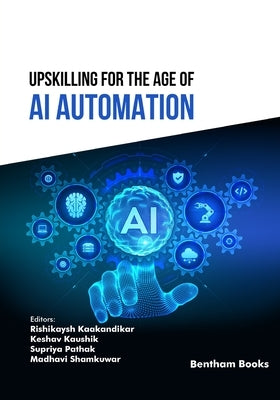 Upskilling for the Age of AI Automation by Kaushik, Keshav