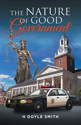 The Nature of Good Government by Smith, H. Doyle