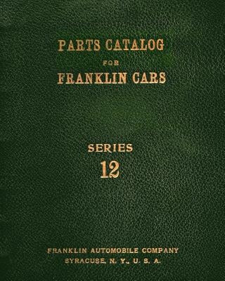 Parts Catalog for Franklin Cars Series 12 by Company, Franklin Automobile