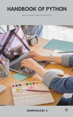 Handbook of Python: Handbook of Python - Easy to Carry Python Basics by Ramprakash, S.