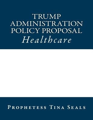 Trump Administration Policy Proposal: Healthcare by Seals, Prophetess Tina