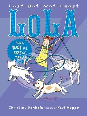 Last-But-Not-Least Lola and a Knot the Size of Texas by Pakkala, Christine
