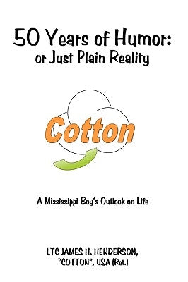 50 Years of Humor: or Just Plain Reality: A Mississippi Boy's Outlook on Life by Henderson, Ltc James H.