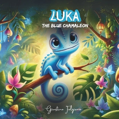 Luka the Blue Chameleon: A Children's Book on Diversity, Inclusion & Self-Acceptance: Dyslexia-Friendly Picture Book for Kids Ages 3-9 Ideal for Paren by Falgiano, Giustina