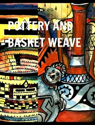 Pottery and Basket Weave: pots and weave by Hickey, Alice Daena