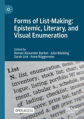 Forms of List-Making: Epistemic, Literary, and Visual Enumeration by Barton, Roman Alexander