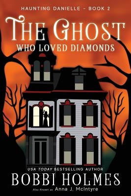 The Ghost Who Loved Diamonds by McIntyre, Anna J.