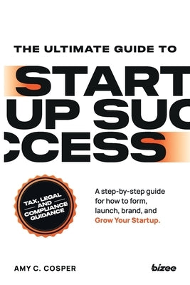 The Ultimate Guide to Startup Success by Cosper, Amy