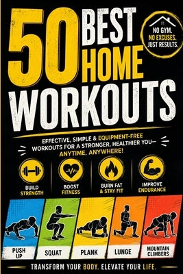 Home Workout Bible: 50 Exercises You Can Do Anywhere by Mitchell, Javone