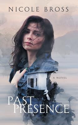Past Presence by Bross, Nicole