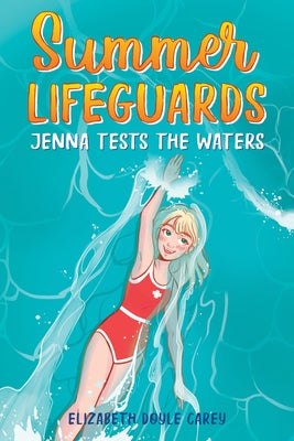 Summer Lifeguards: Jenna Tests the Waters by Doyle Carey, Elizabeth