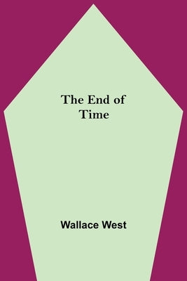 The End Of Time by West, Wallace