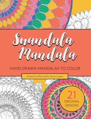 Suandala Mandala: Hand-drawn Mandalas to Color by Laqueur, Suanne