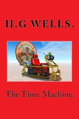 The Time Machine. by Wells, H. G.