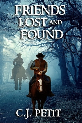 Friends Lost and Found: Book Seven of the Joe Beck Series by Petit, C. J.