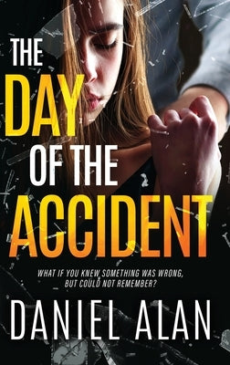 The Day of the Accident by Alan, Daniel