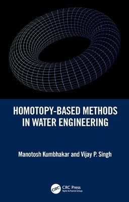 Homotopy-Based Methods in Water Engineering by Kumbhakar, Manotosh