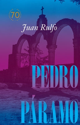 Pedro P?ramo: Edici?n Conmemorativa 70 A?os by Rulfo, Juan