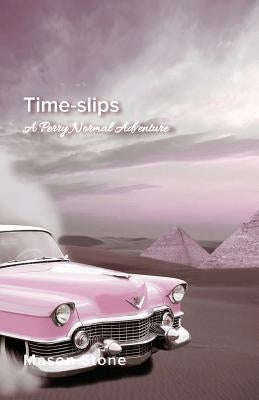 Time-Slips: A Perry Normal Adventure by Stone, Mason