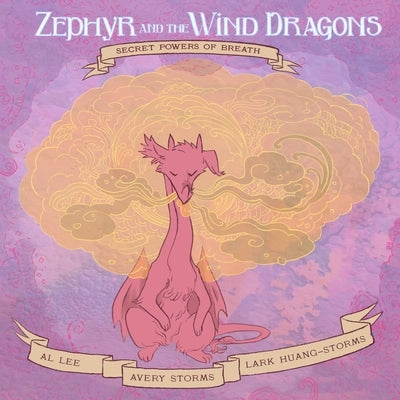 Zephyr and the Wind Dragons: Secret Powers of Breath by Lee, Al