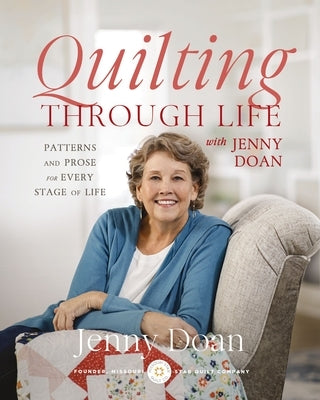 Quilting Through Life: Patterns and Prose for Every Stage of Life by Doan, Jenny