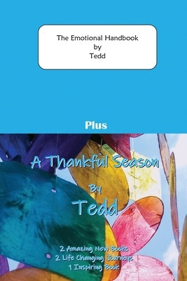 The Emotional Handbook plus A Thankful Season: 2 Amazing books 2 Life changing journeys 1 Inspiring book by Tedd
