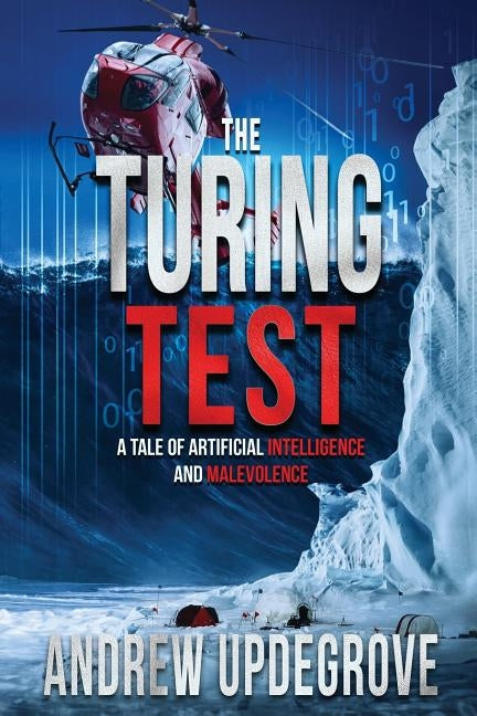 The Turing Test: a Tale of Artificial Intelligence and Malevolence by Updegrove, Andrew