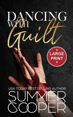 Dancing With Guilt: A Billionaire Best Friend's Brother Contemporary Romance (Large Print Hardback) by Cooper, Summer