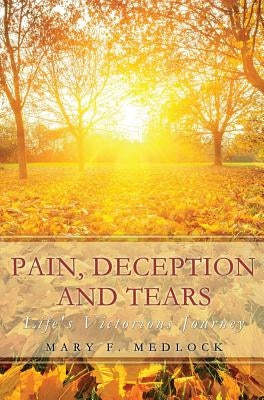 Pain, Deception and Tears by Medlock, Mary F.