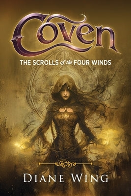 Coven: Scrolls of the Four Winds by Wing, Diane