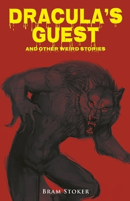 Dracula's Guest and Other Weird Stories by Stoker, Bram