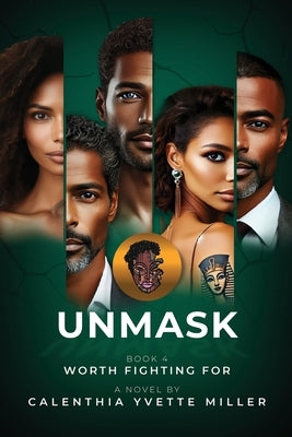 UNMASK Book 4- Worth Fighting For by Miller, Calenthia Yvette