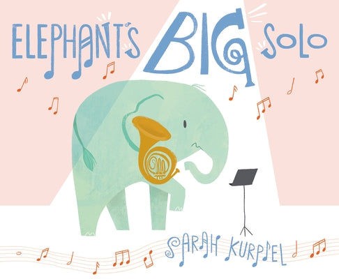 Elephant's Big Solo by Kurpiel, Sarah
