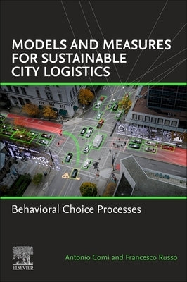 Models and Measures for Sustainable City Logistics: Behavioral Choice Processes by Russo, Francesco