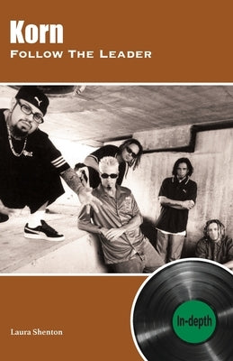 Korn Follow The Leader: In-depth by Shenton, Laura