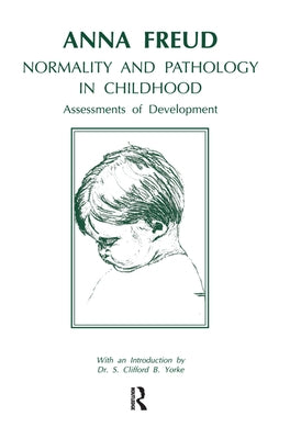 Normality and Pathology in Childhood: Assessments of Development by Freud, Anna