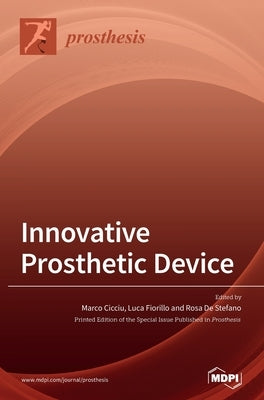 Innovative Prosthetic Device: New Materials, Technologies and Patients' Quality of Life (QoL) Improvement by CICCIú, Marco