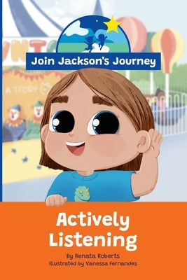 JOIN JACKSON's JOURNEY Actively Listening by Roberts, Renata