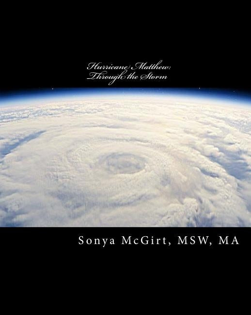 Hurricane Matthew: Through the Storm by McGirt, Sonya