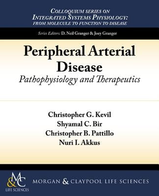 Peripheral Arterial Disease: Pathophysiology and Therapeutics by Kevil, Christopher G.