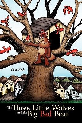 The Three Little Wolves and the Big Bad Boar by Koch, Claus
