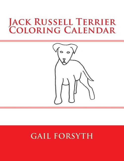 Jack Russell Terrier Coloring Calendar by Forsyth, Gail
