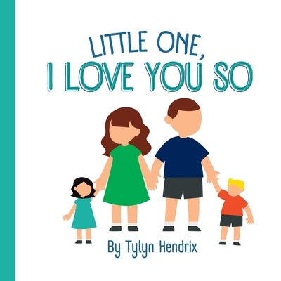Little One, I love you so by Hendrix, Tylyn