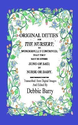 Original Ditties for the Nursery by Barry, Debbie