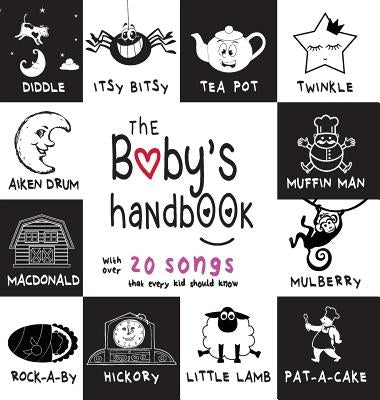 The Baby's Handbook: 21 Black and White Nursery Rhyme Songs, Itsy Bitsy Spider, Old MacDonald, Pat-a-cake, Twinkle Twinkle, Rock-a-by baby, by Martin, Dayna