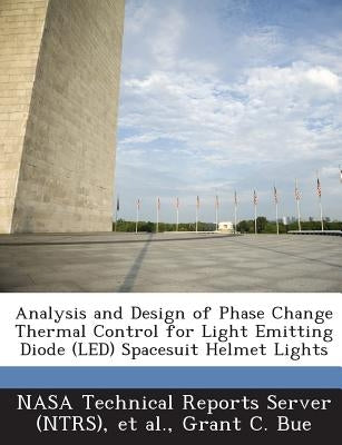 Analysis and Design of Phase Change Thermal Control for Light Emitting Diode (Led) Spacesuit Helmet Lights by Nasa Technical Reports Server (Ntrs)