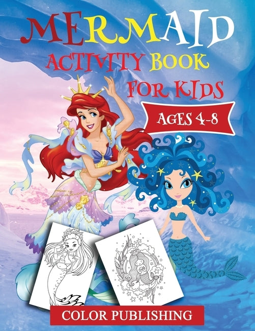 Mermaid Activity Book for Kids Ages 4-8: Fun Kids Activity Games For Learning with Coloring, Find the differences, Connect to dots, Mazes, Word Search by Publishing, Color